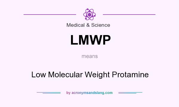 What does LMWP mean? It stands for Low Molecular Weight Protamine
