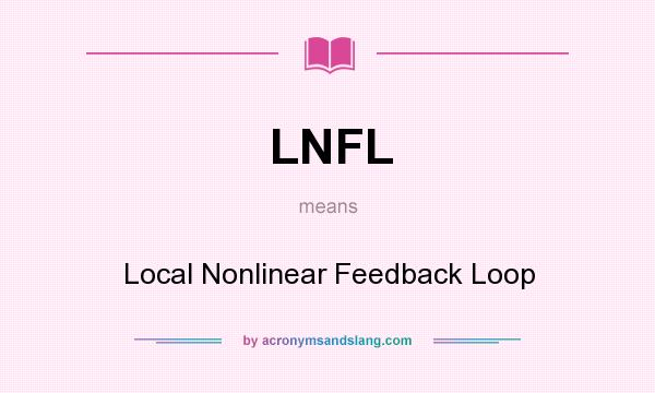 What does LNFL mean? It stands for Local Nonlinear Feedback Loop