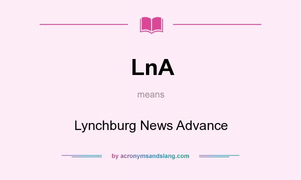 What does LnA mean? It stands for Lynchburg News Advance