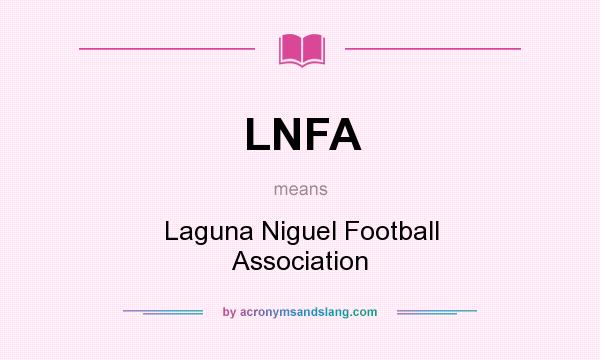 What does LNFA mean? It stands for Laguna Niguel Football Association