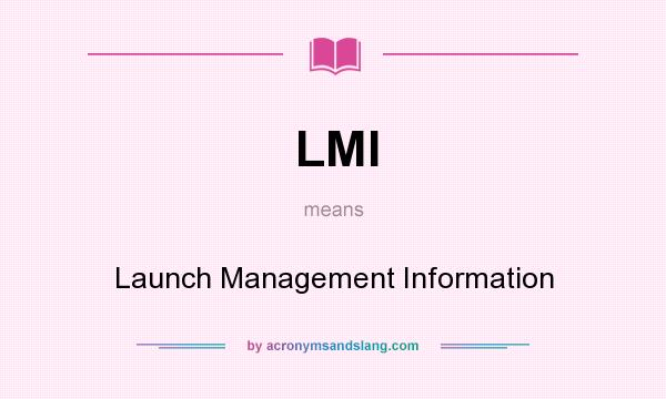 What does LMI mean? It stands for Launch Management Information