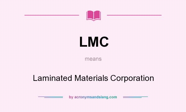 What does LMC mean? It stands for Laminated Materials Corporation