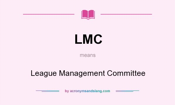 What does LMC mean? It stands for League Management Committee