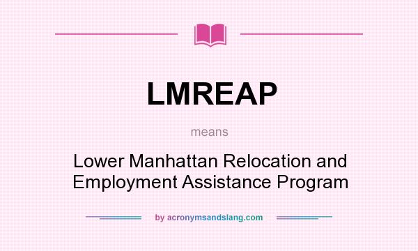 What does LMREAP mean? It stands for Lower Manhattan Relocation and Employment Assistance Program