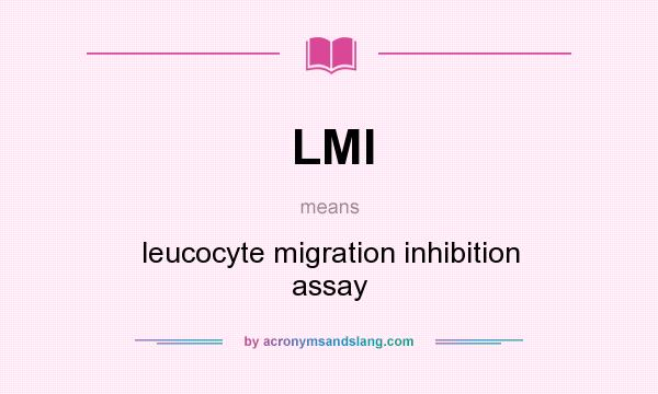 What does LMI mean? It stands for leucocyte migration inhibition assay