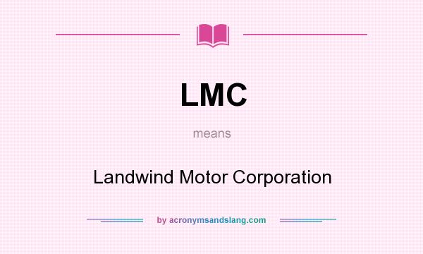 What does LMC mean? It stands for Landwind Motor Corporation
