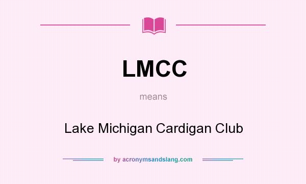 What does LMCC mean? It stands for Lake Michigan Cardigan Club