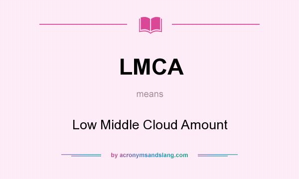 What does LMCA mean? It stands for Low Middle Cloud Amount
