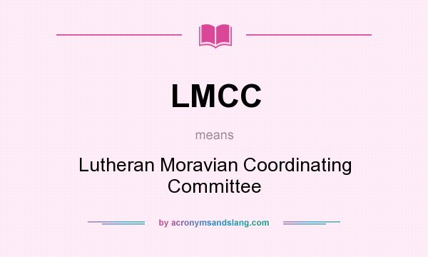 What does LMCC mean? It stands for Lutheran Moravian Coordinating Committee