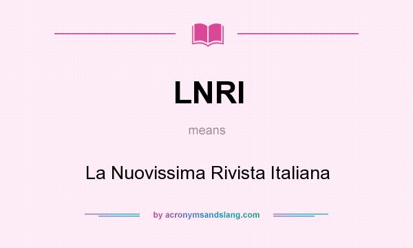 What does LNRI mean? It stands for La Nuovissima Rivista Italiana