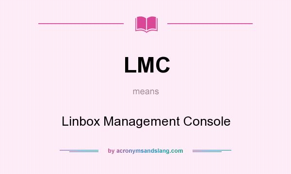 What does LMC mean? It stands for Linbox Management Console