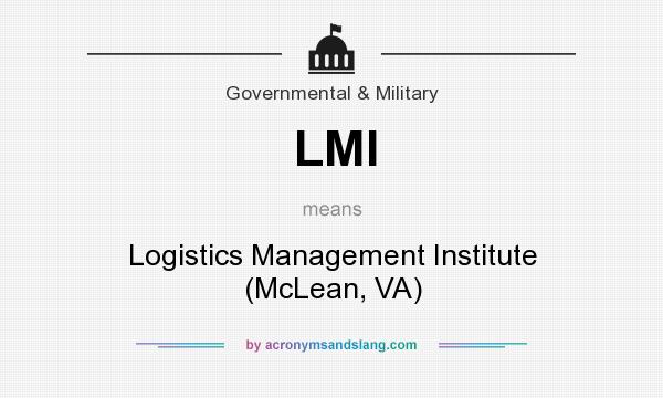 What does LMI mean? It stands for Logistics Management Institute (McLean, VA)
