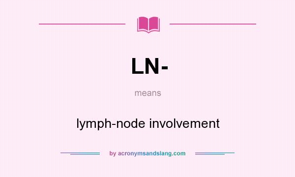 What does LN- mean? It stands for lymph-node involvement
