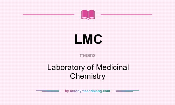 What does LMC mean? It stands for Laboratory of Medicinal Chemistry