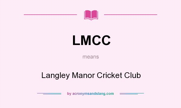 What does LMCC mean? It stands for Langley Manor Cricket Club
