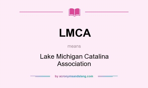 What does LMCA mean? It stands for Lake Michigan Catalina Association