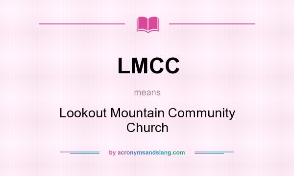 What does LMCC mean? It stands for Lookout Mountain Community Church
