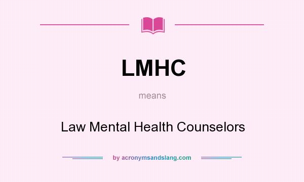 What does LMHC mean? It stands for Law Mental Health Counselors