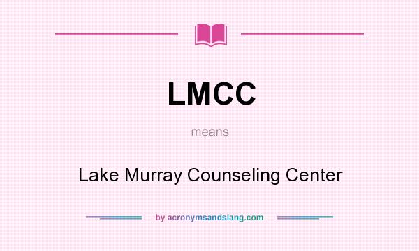 What does LMCC mean? It stands for Lake Murray Counseling Center