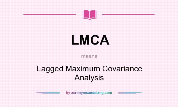 What does LMCA mean? It stands for Lagged Maximum Covariance Analysis