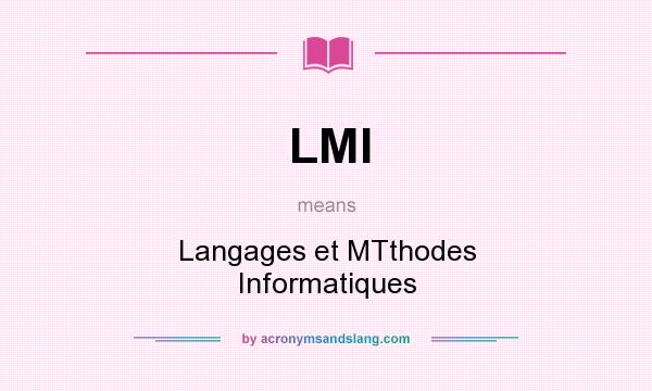 What does LMI mean? It stands for Langages et MTthodes Informatiques