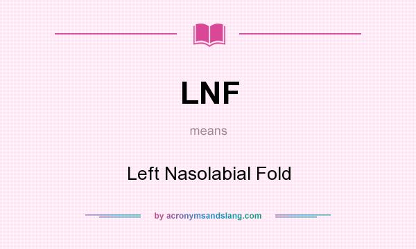 What does LNF mean? It stands for Left Nasolabial Fold