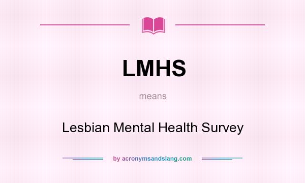 What does LMHS mean? It stands for Lesbian Mental Health Survey