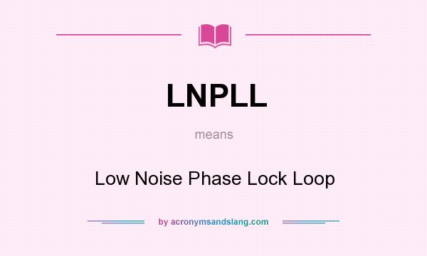 What does LNPLL mean? It stands for Low Noise Phase Lock Loop