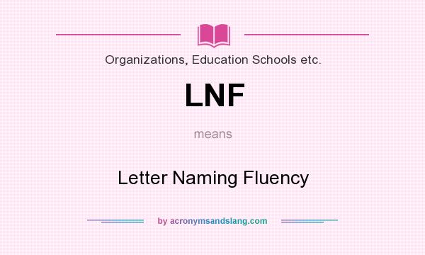 What does LNF mean? It stands for Letter Naming Fluency