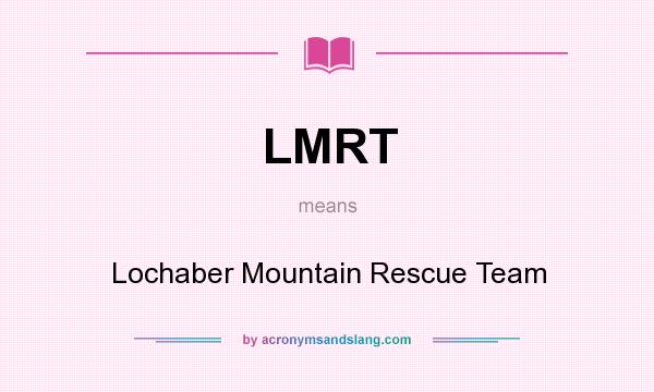 What does LMRT mean? It stands for Lochaber Mountain Rescue Team