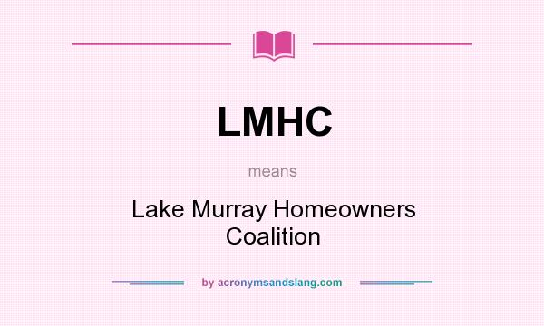 What does LMHC mean? It stands for Lake Murray Homeowners Coalition