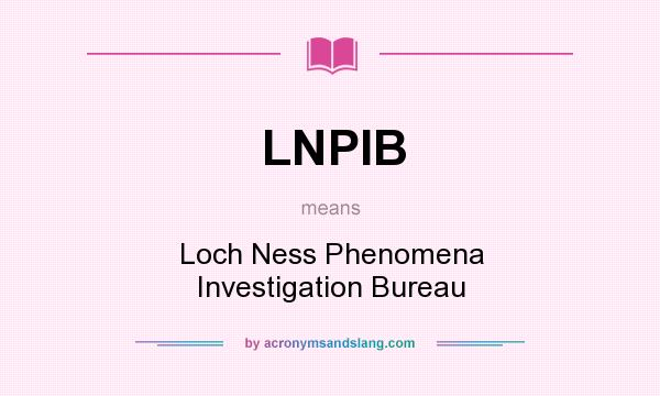 What does LNPIB mean? It stands for Loch Ness Phenomena Investigation Bureau