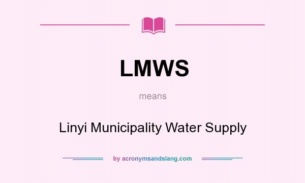 What does LMWS mean? It stands for Linyi Municipality Water Supply