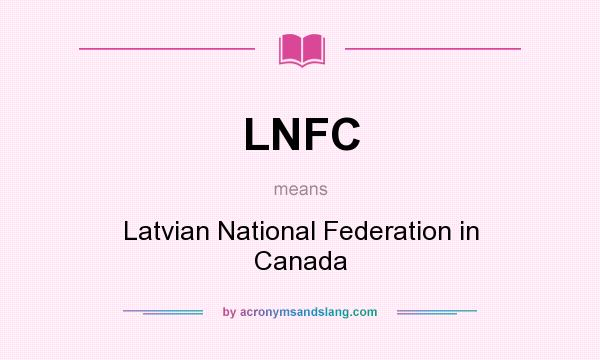 What does LNFC mean? It stands for Latvian National Federation in Canada