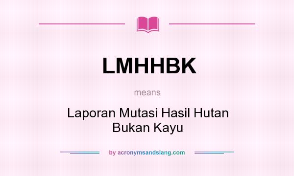 What does LMHHBK mean? It stands for Laporan Mutasi Hasil Hutan Bukan Kayu
