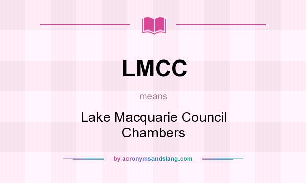 What does LMCC mean? It stands for Lake Macquarie Council Chambers