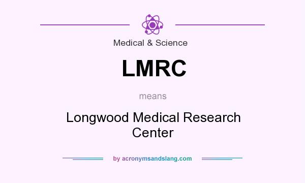 What does LMRC mean? It stands for Longwood Medical Research Center