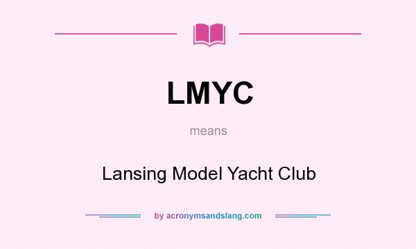 What does LMYC mean? It stands for Lansing Model Yacht Club