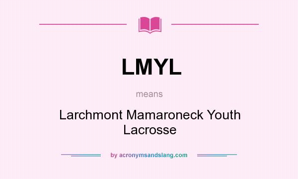 What does LMYL mean? It stands for Larchmont Mamaroneck Youth Lacrosse
