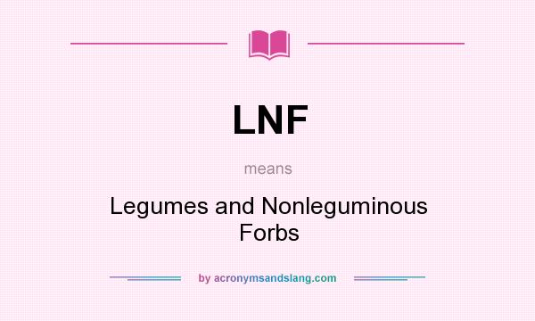 What does LNF mean? It stands for Legumes and Nonleguminous Forbs