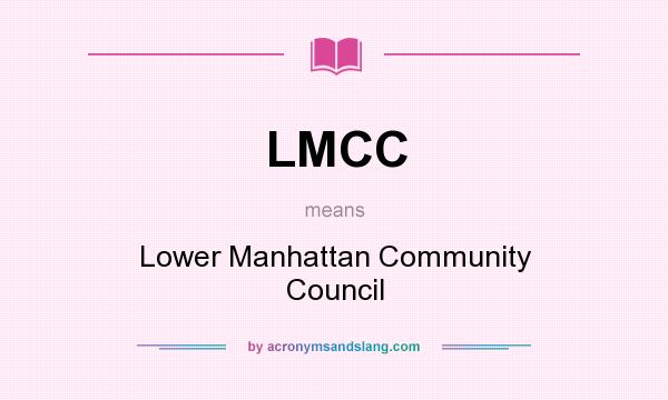 What does LMCC mean? It stands for Lower Manhattan Community Council