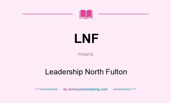 What does LNF mean? It stands for Leadership North Fulton