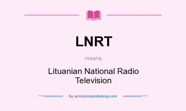 What does LNRT mean? It stands for Lituanian National Radio Television