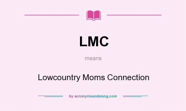 What does LMC mean? It stands for Lowcountry Moms Connection