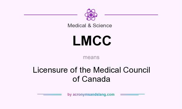 What does LMCC mean? It stands for Licensure of the Medical Council of Canada