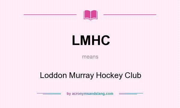 What does LMHC mean? It stands for Loddon Murray Hockey Club