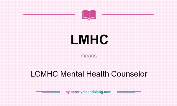 What does LMHC mean? It stands for LCMHC Mental Health Counselor