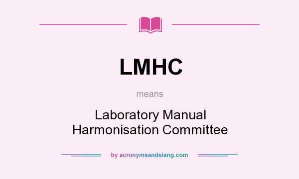 What does LMHC mean? It stands for Laboratory Manual Harmonisation Committee