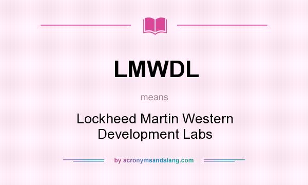 What does LMWDL mean? It stands for Lockheed Martin Western Development Labs