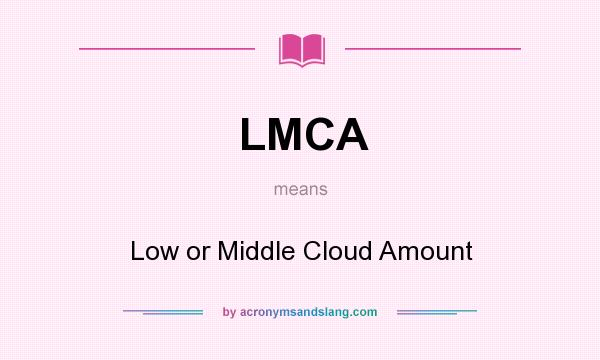 What does LMCA mean? It stands for Low or Middle Cloud Amount